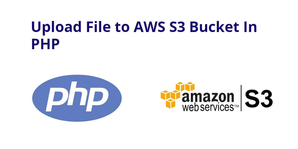 Upload File to AWS S3 Bucket In PHP