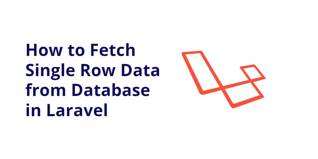 Fetch Single Row Data from Database in Laravel