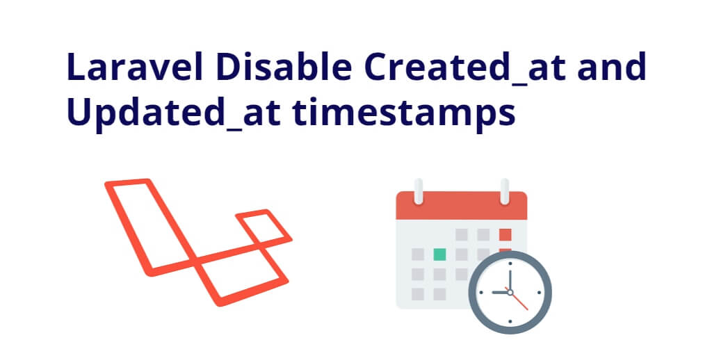 Laravel Disable Created_at, Updated_at timestamps Example