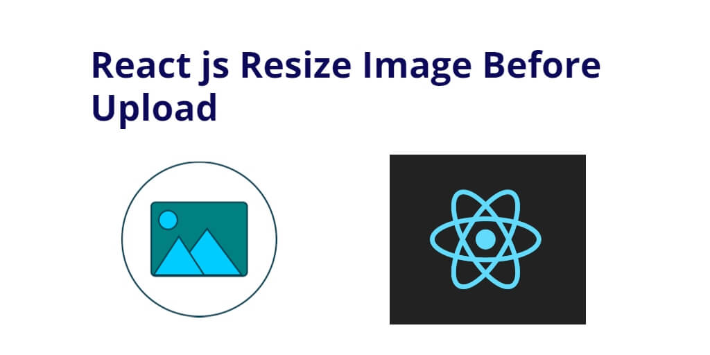 React js Resize, Crop, Compress Image Before Upload Tutorial