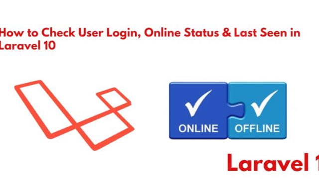 Laravel 10 Check User Login, Online & Last Seen Status Example