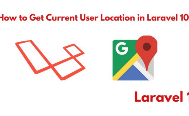 Laravel 10 Get Current User Location with IP Address Example
