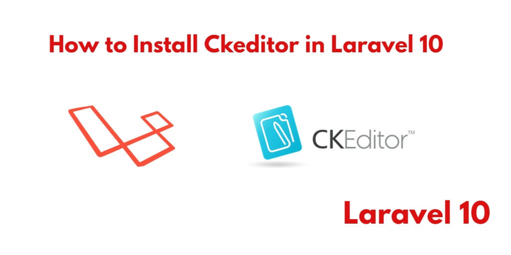 How to Integrate and Use CKEditor (WYSIWYG) in Laravel 10