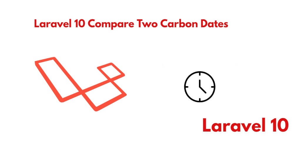 Laravel 10 Compare Two Carbon Dates Example