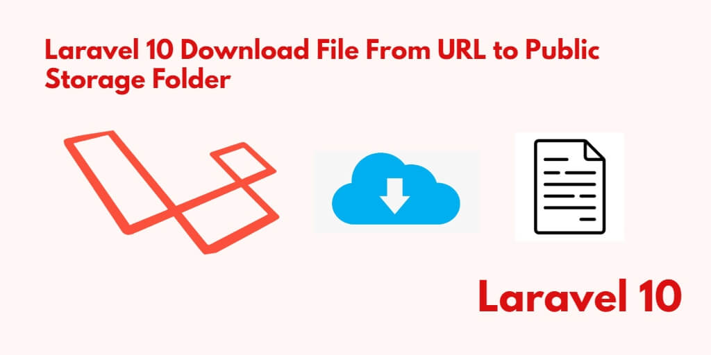 Laravel 10 Download File From URL to Public Storage Folder