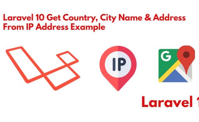 Laravel 10 Get Country, City Name & Address From IP Address Tutorial