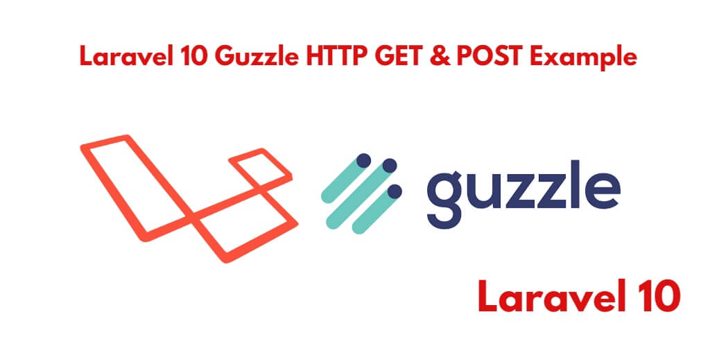 Laravel 10 PHP Guzzle Http Client POST & Get Examples