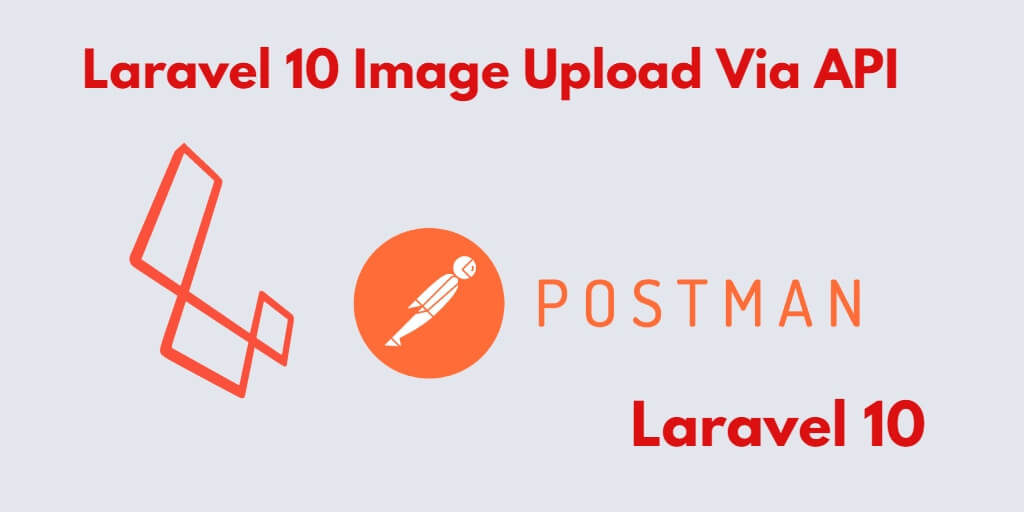Laravel 10 Image File Upload Rest Api Postman Example