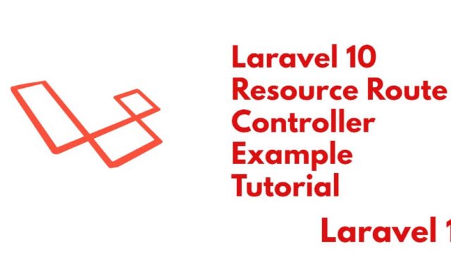 Laravel 10 Resource Route and Controller Tutorial Example