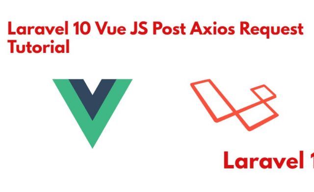 Laravel 10 Vue 3 JS Axios Post Request Example