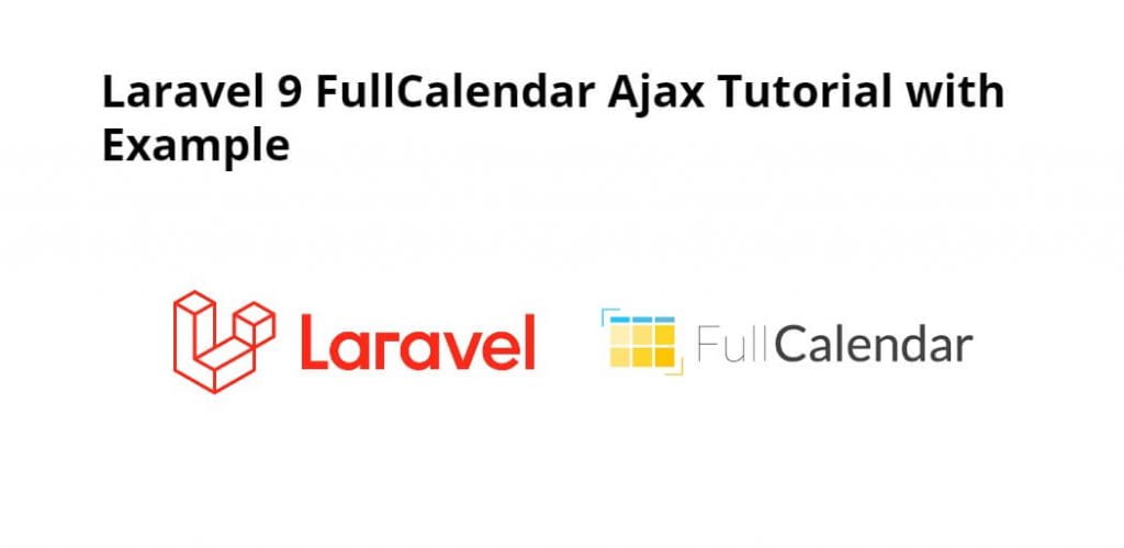 Laravel 9 FullCalendar Ajax Tutorial with Example