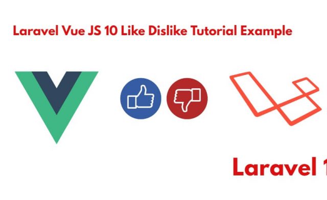 How to Create Laravel 10 Vue JS Like Dislike System