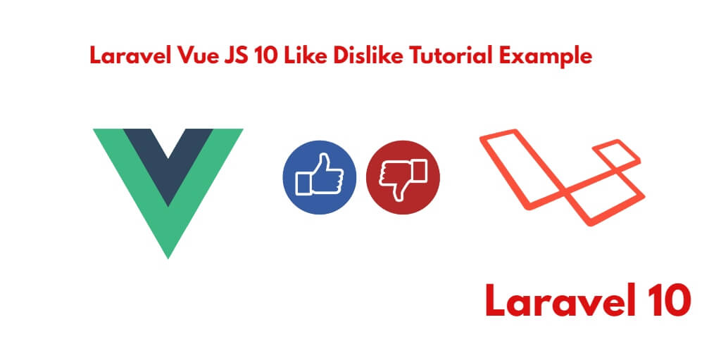How to Create Laravel 10 Vue JS Like Dislike System