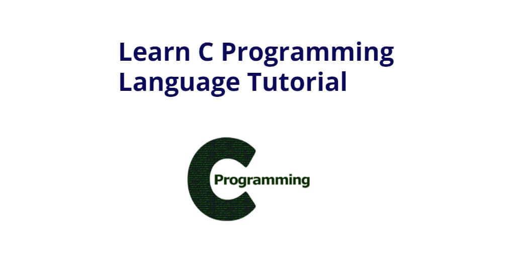 Learn C Programming Language By Tutorial