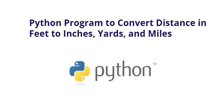 Python Program to Convert Distance in Feet to Inches, Yards, and Miles ...