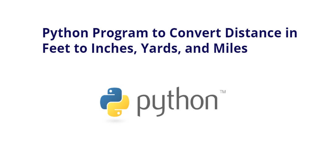 Python Program to Convert Distance in Feet to Inches, Yards, and Miles