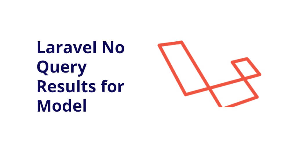 Laravel No Query Results for Model
