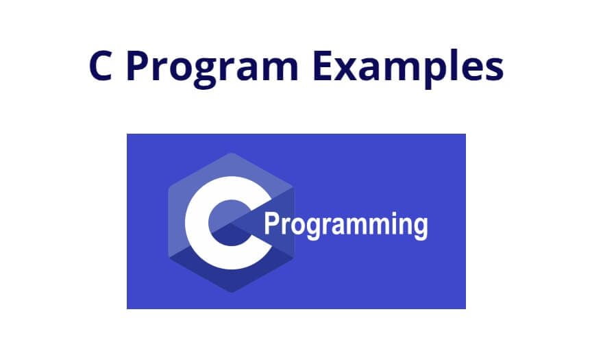 C Program Examples with Output for Practice