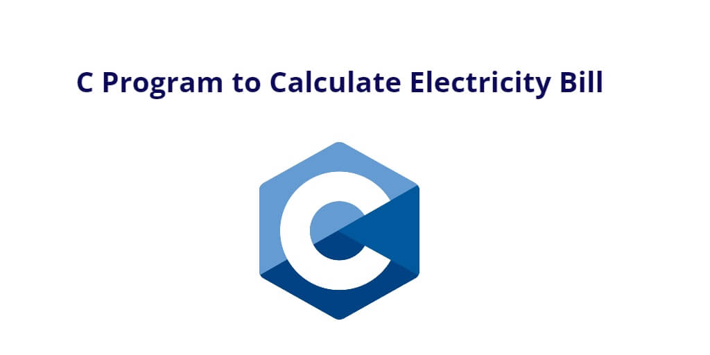C Program to Calculate Electricity Bill