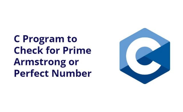 C Program to Check for Prime Armstrong or Perfect Number