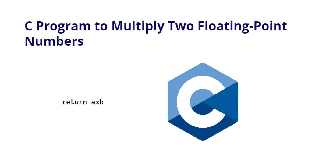 C Program to Multiply Two Floating-Point Numbers