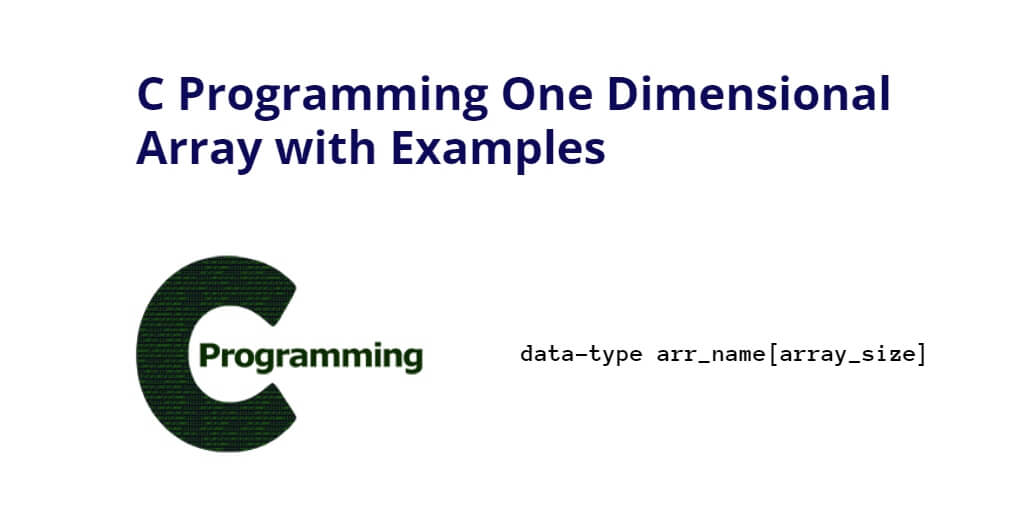 C Programming One Dimensional Array with Examples