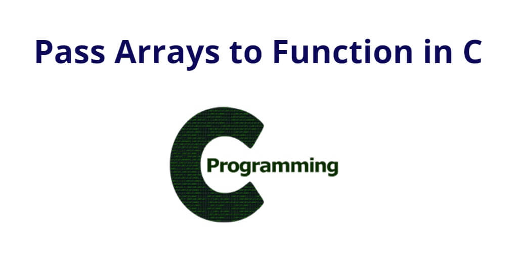 Pass Arrays to Function in C