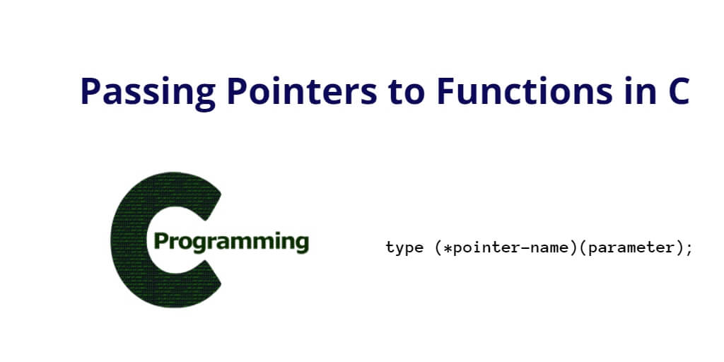 Passing Pointers to Functions in C