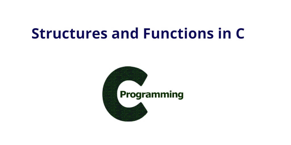 Structures and Functions in C