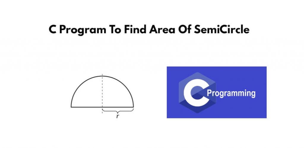 C Program To Find Area Of SemiCircle