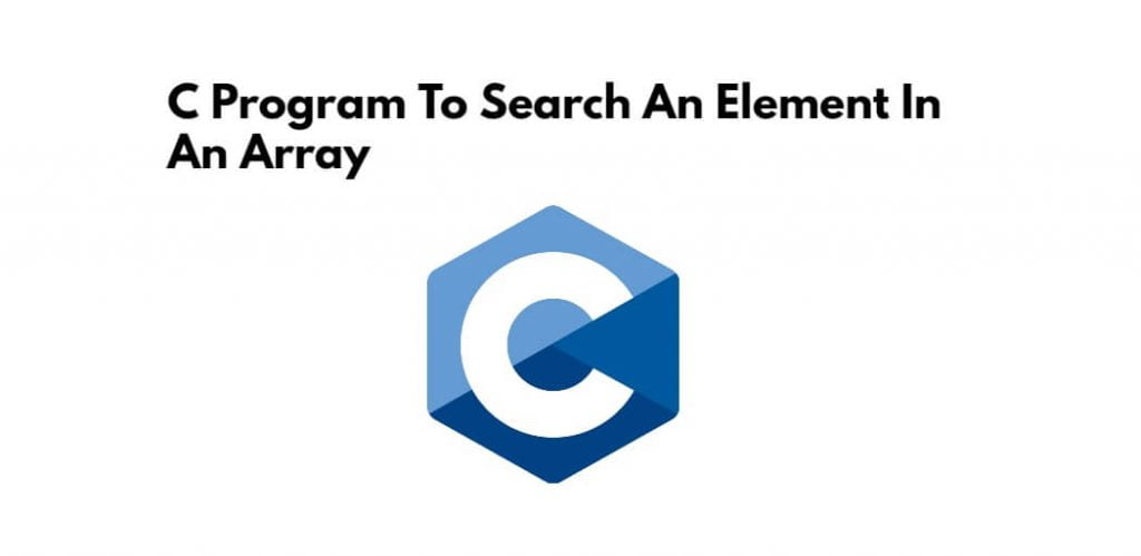C Program To Search An Element In An Array