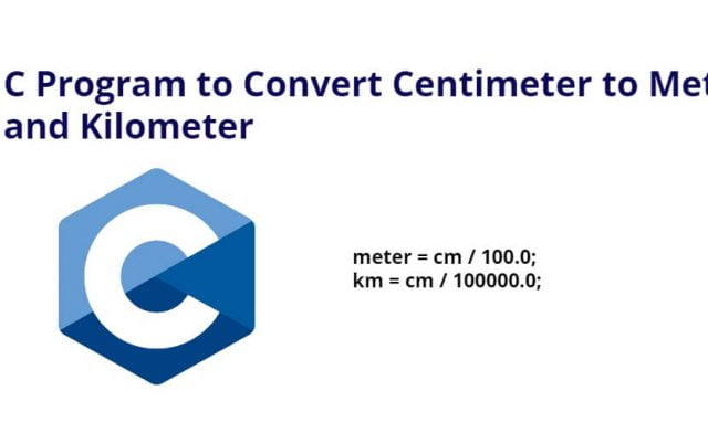 C Program to Convert Centimeter to Meter and Kilometer