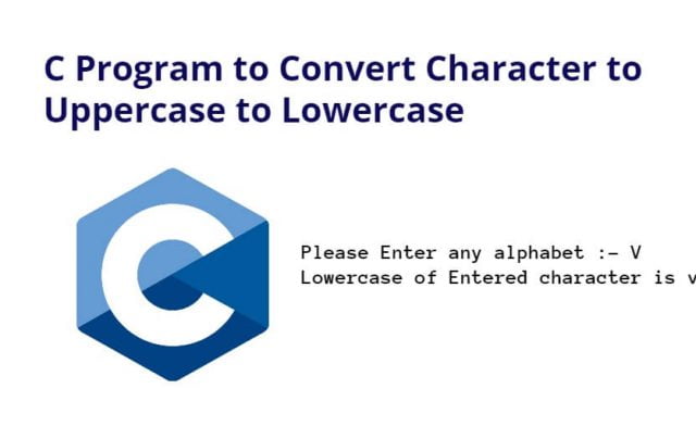 C Program to Convert Character to Uppercase to Lowercase