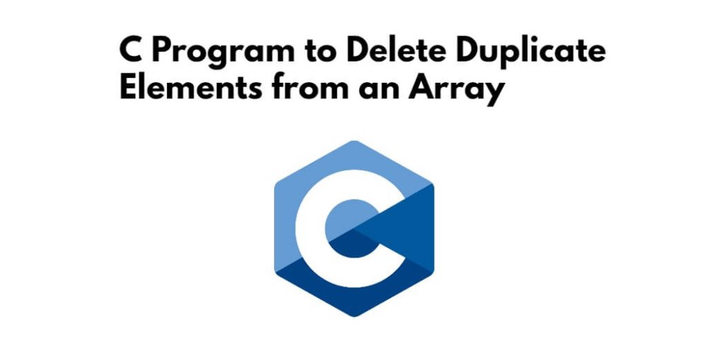 C Program to Delete Duplicate Elements from an Array