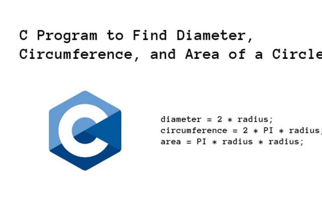 C Program to Find Diameter, Circumference, and Area of a Circle