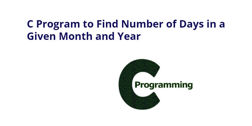 C Program to Find Number of Days in a Given Month and Year