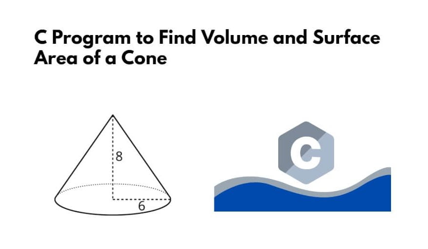 C Program to Find Volume and Surface Area of a Cone