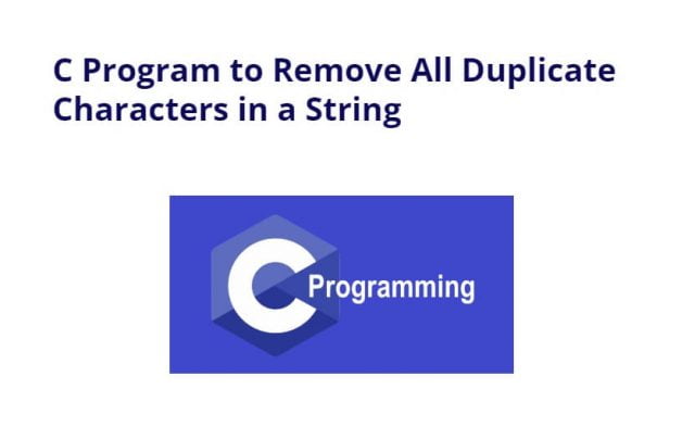 C Program to Remove All Duplicate Characters in a String