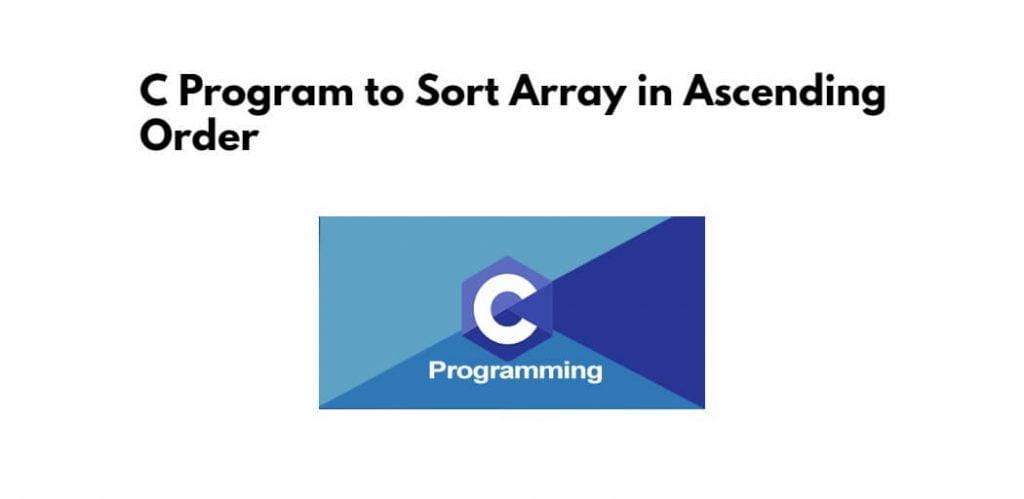 C Program to Sort Array in Ascending Order
