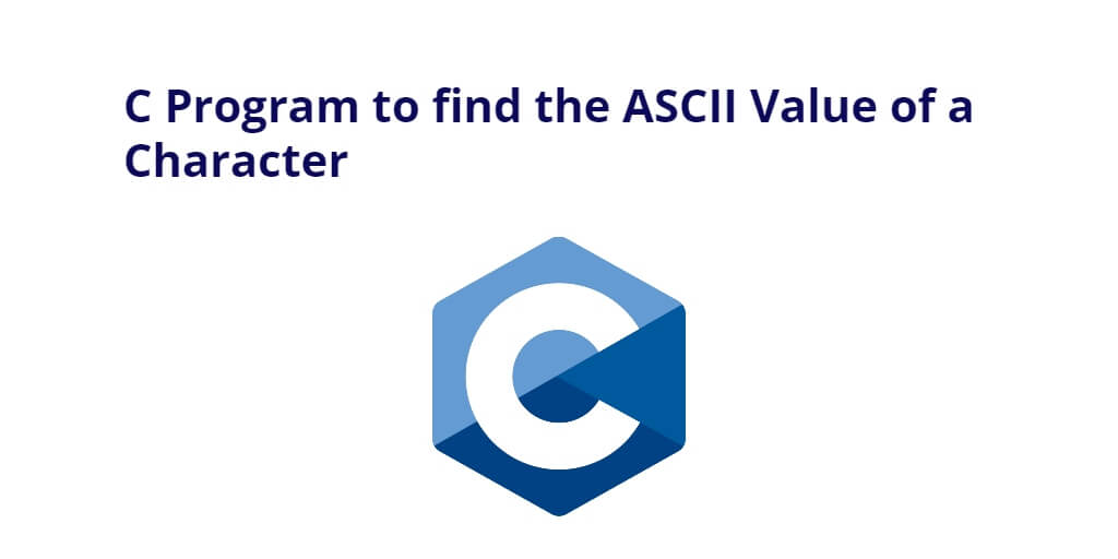 C Program to find the ASCII Value of All Character