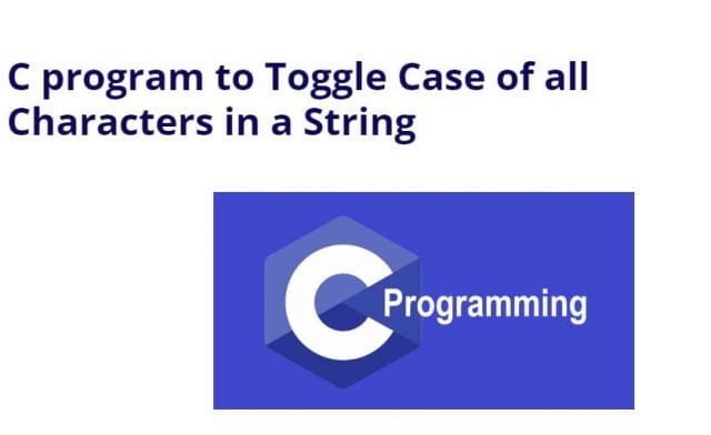 C program to Toggle Case of all Characters in a String