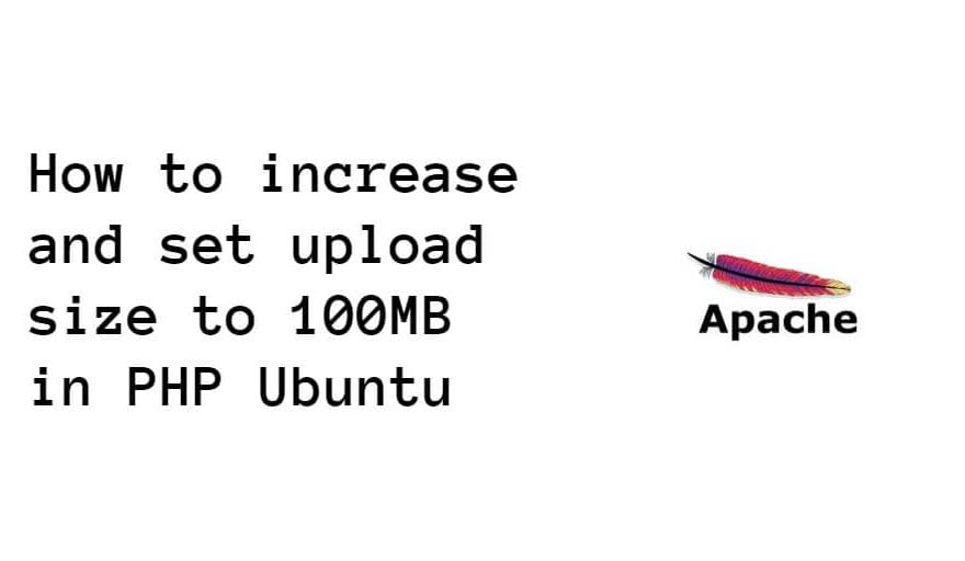 How to increase and set upload size to 100MB in PHP Ubuntu