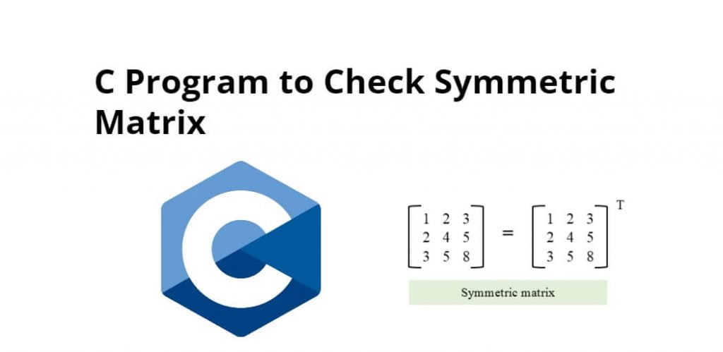 C Program to Check Symmetric Matrix