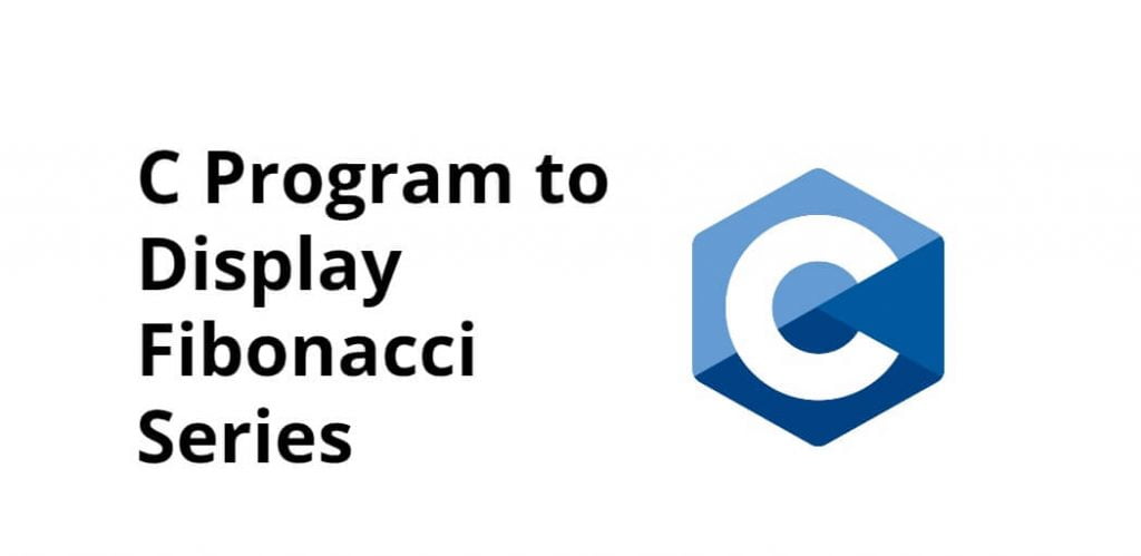 C Program to Display Fibonacci Series