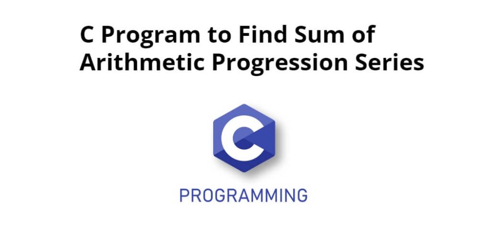 c program to find sum of arithmetic progression