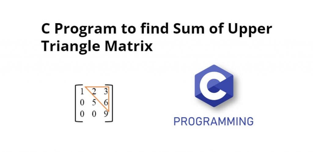 C Program to find Sum of Upper Triangle Matrix￼