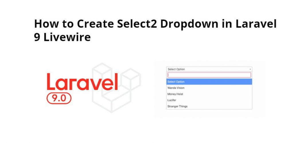 How to Create Select2 Dropdown in Laravel 9 Livewire