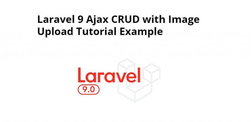 Laravel 9 Ajax CRUD with Image Upload Example