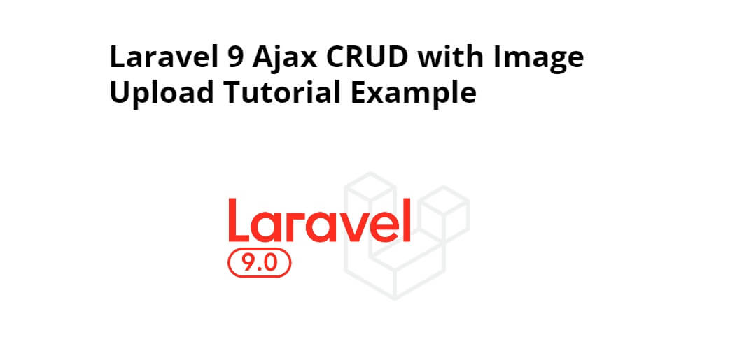 Laravel 9 Ajax CRUD with Image Upload Example - Tuts Make