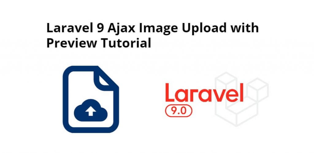 Laravel 9 Ajax Image Upload with Preview Tutorial